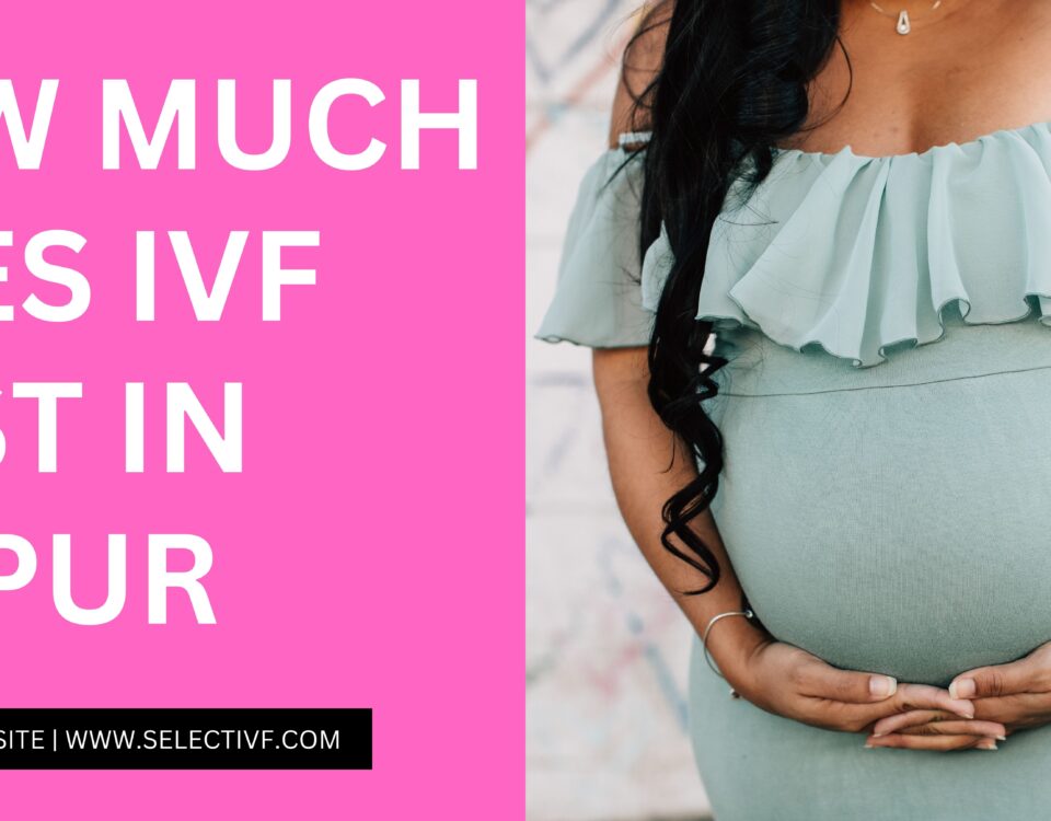 How Much Does IVF Cost in Raipur 2023