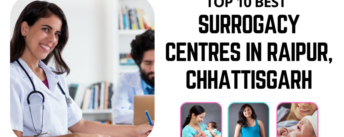 Top 10 Best Surrogacy Centres in Raipur Chhattisgarh 2023