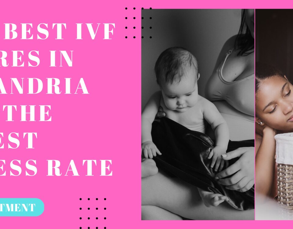 Top 7 Best IVF Centres in Alexandria With The Highest Success Rate 2023