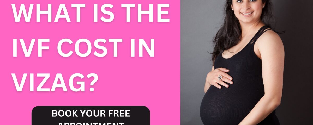 What is The IVF Cost in Vizag 2023?