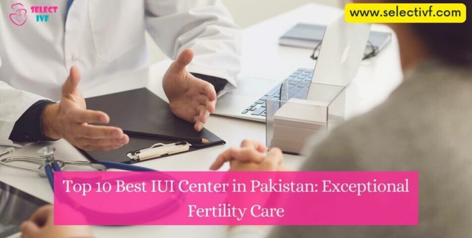 Best IUI Center in Pakistan