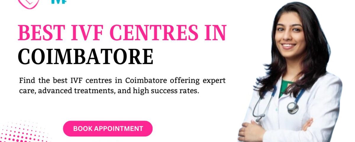 Best IVF Centres in Coimbatore