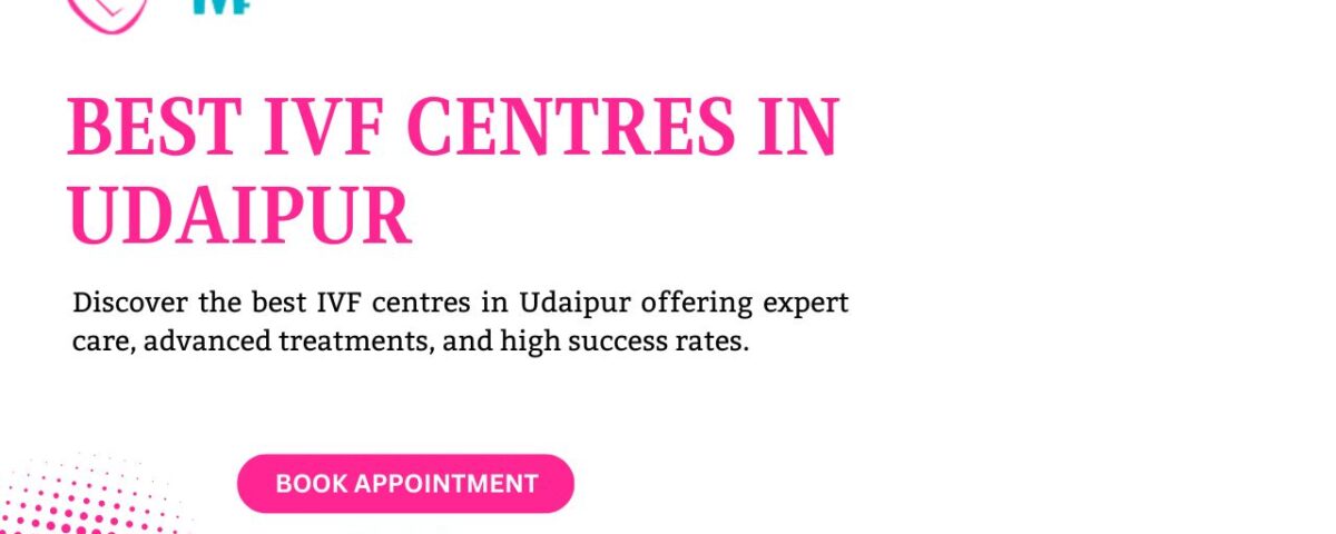 Best IVF Centres in Udaipur