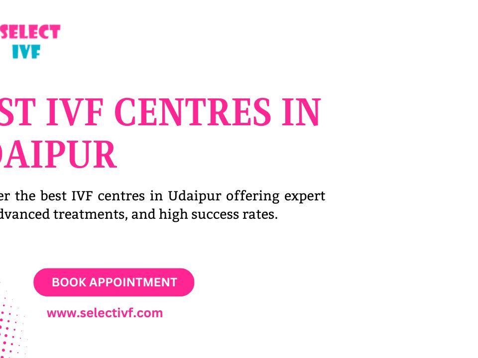 Best IVF Centres in Udaipur