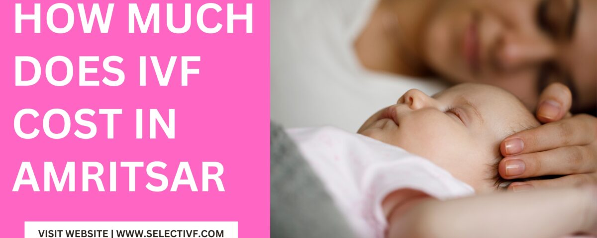 IVF Cost in Amritsar