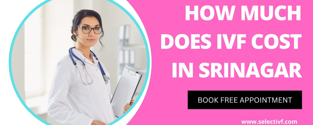 IVF Cost in Srinagar