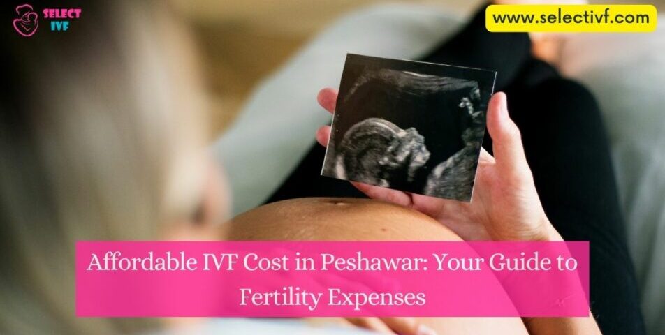 IVF Cost in Peshawar