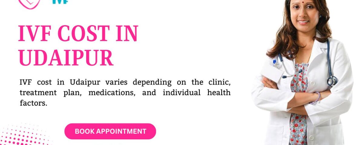IVF Cost in Udaipur