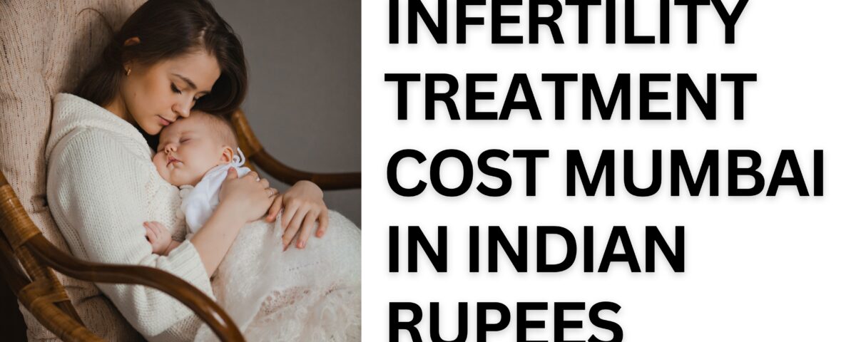 Infertility Treatment Cost Mumbai