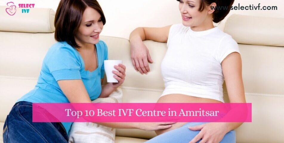 Top 10 Best IVF Centre in Amritsar
