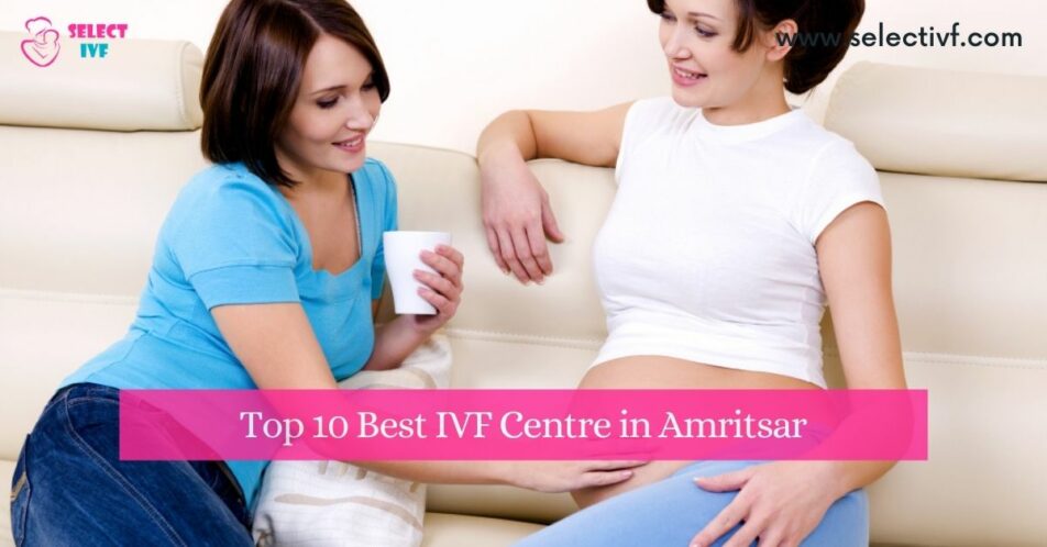Top 10 Best IVF Centre in Amritsar