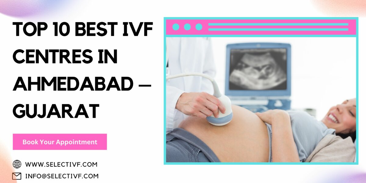 Top 10 Best Ivf Centres In Ahmedabad Gujarat 2023 