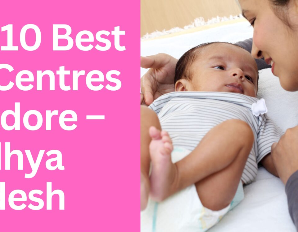 Top 10 Best IVF Centres in Indore – Madhya Pradesh