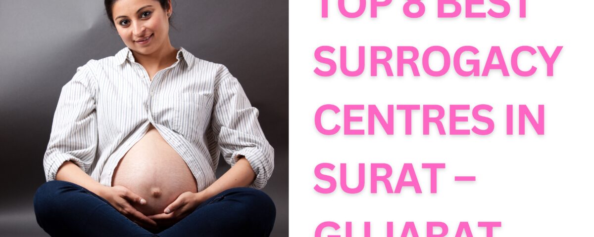 Top 8 Best Surrogacy Centres in Surat – Gujarat 2023
