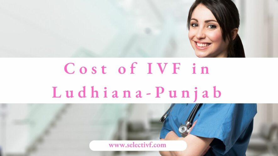 cost of IVF in Ludhiana-Punjab