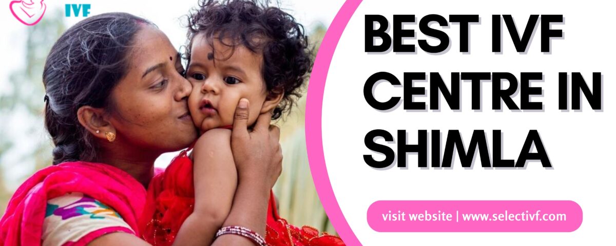 Best IVF Centre in Shimla