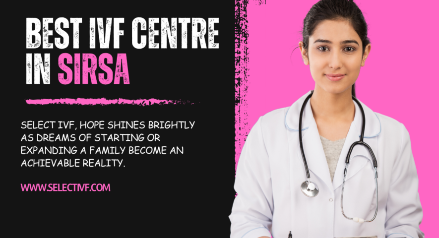 Best IVF Centre in Sirsa