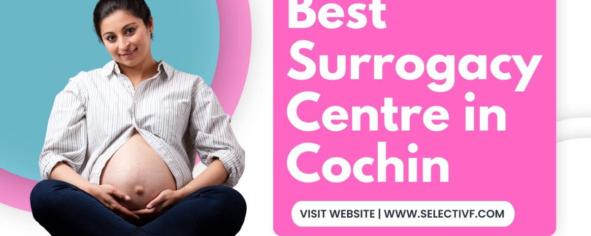 Top 5 Best Surrogacy Centre in Cochin 2023