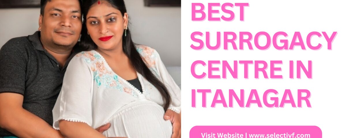 Best Surrogacy Centre in Itanagar