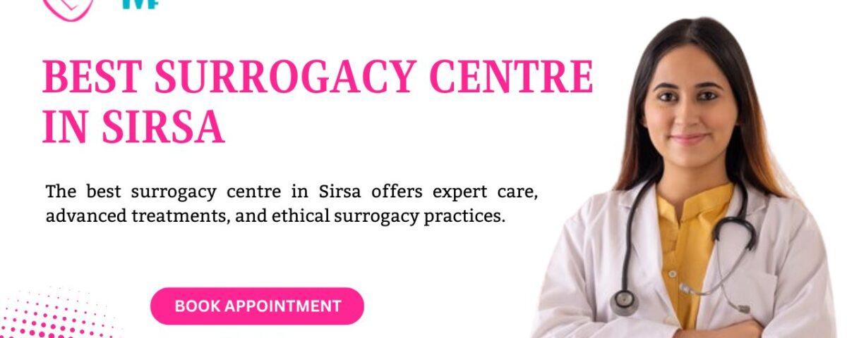 Best Surrogacy Centre in Sirsa