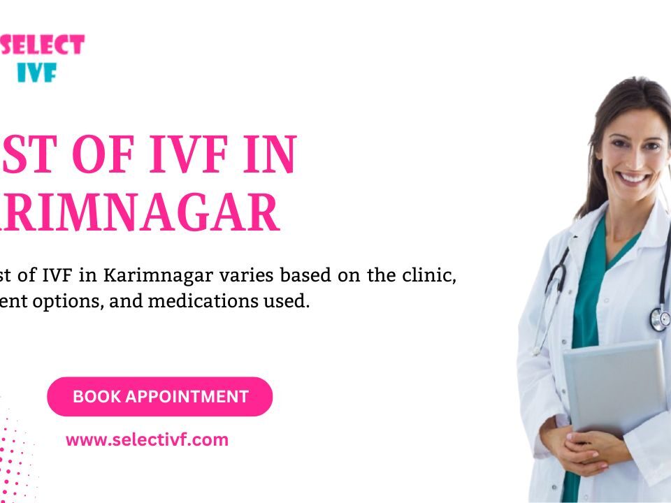 Cost of IVF in Karimnagar