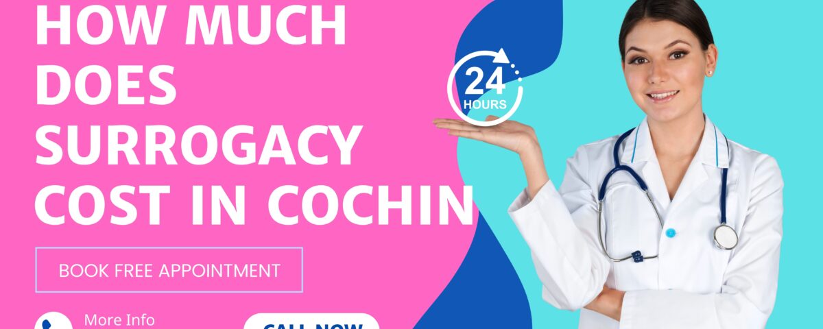 How Much Does Surrogacy Cost in Cochin 2023