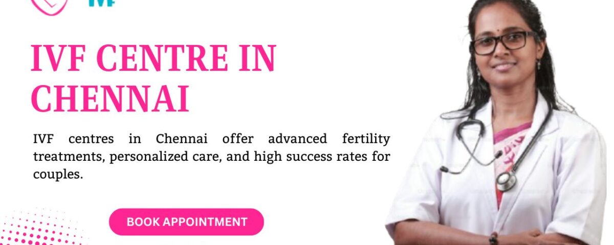IVF Centre in Chennai