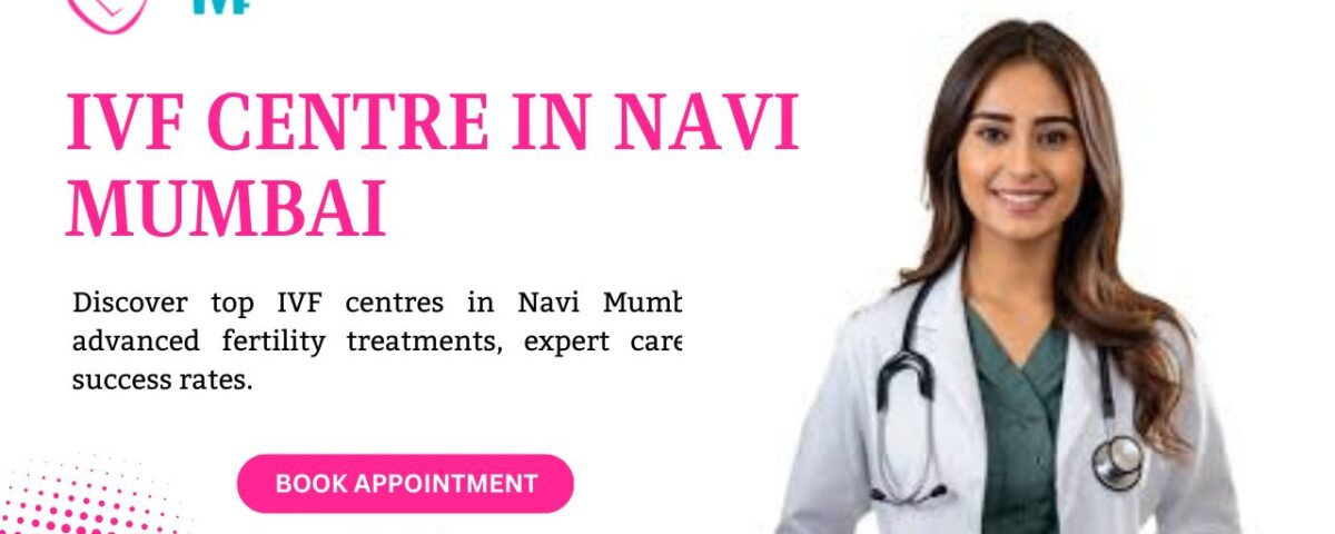 IVF Centre in Navi Mumbai