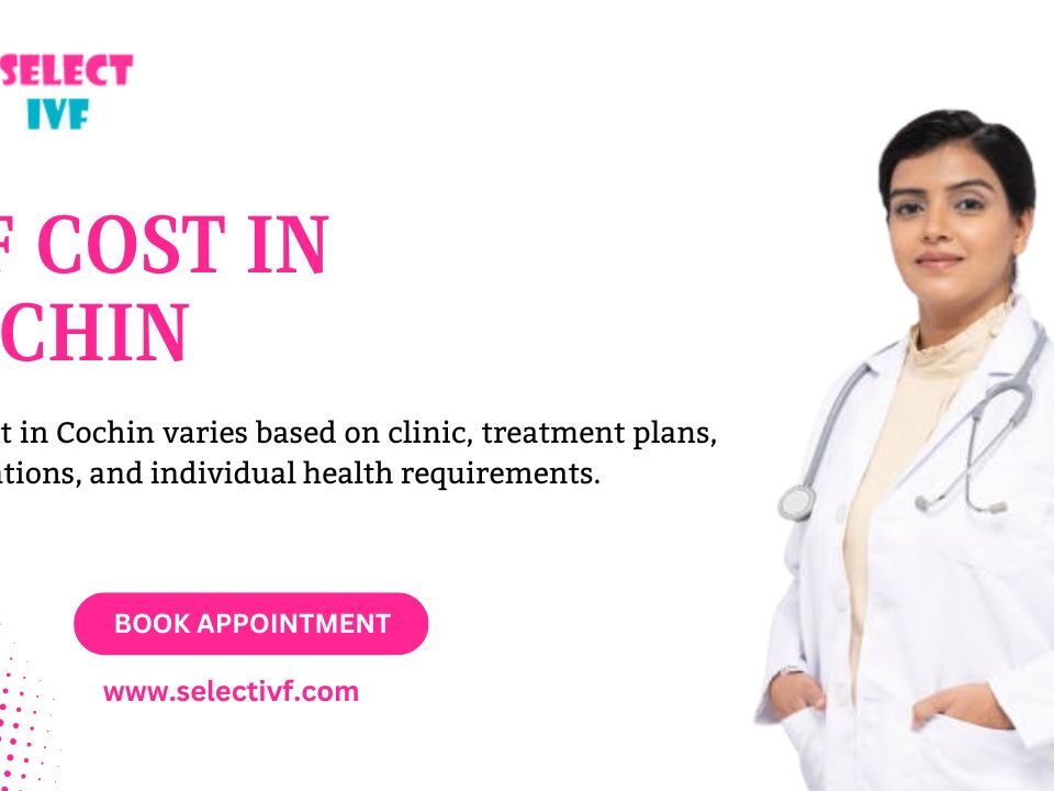 IVF Cost in Cochin
