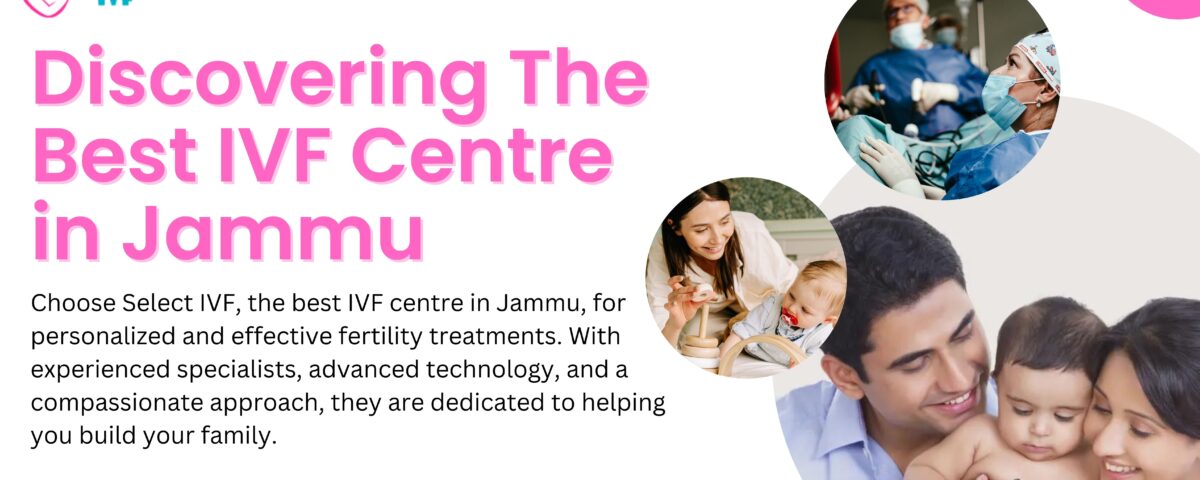 Best IVF Centre in Jammu 2023