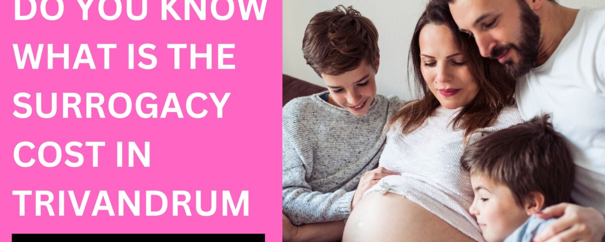 Surrogacy Cost in Trivandrum