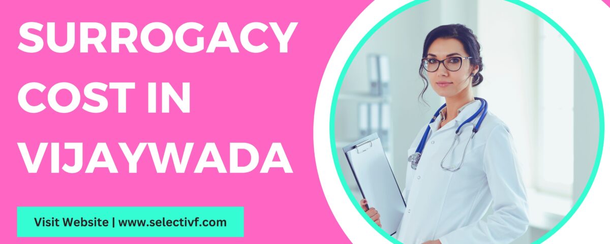 Surrogacy Cost in Vijaywada