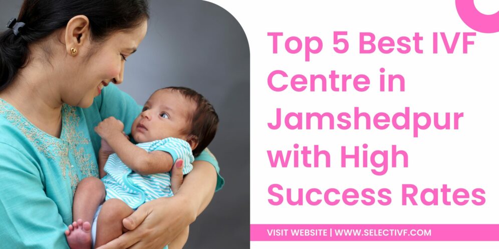 Best IVF Centre in Jamshedpur