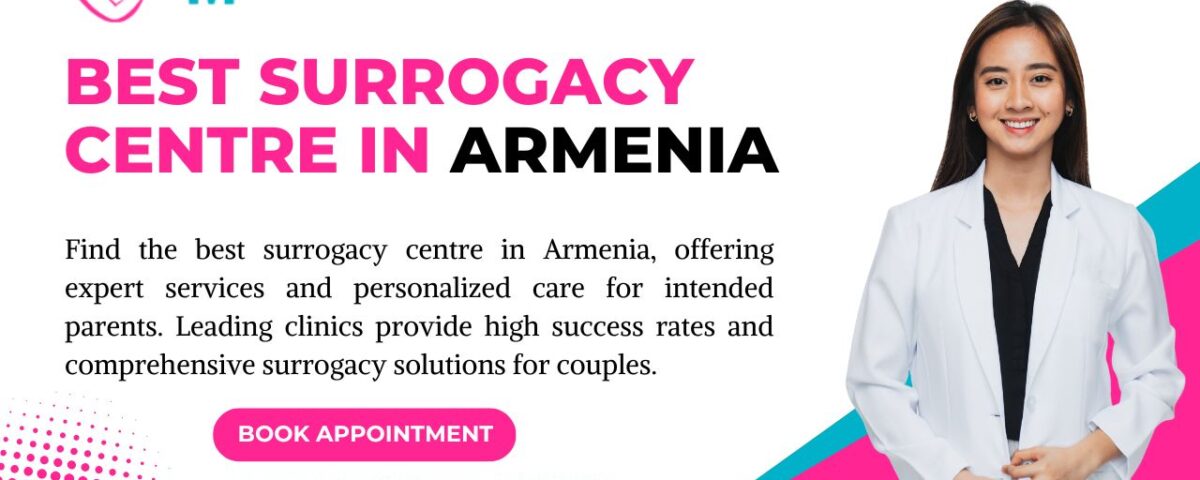 Best Surrogacy Centre in Armenia