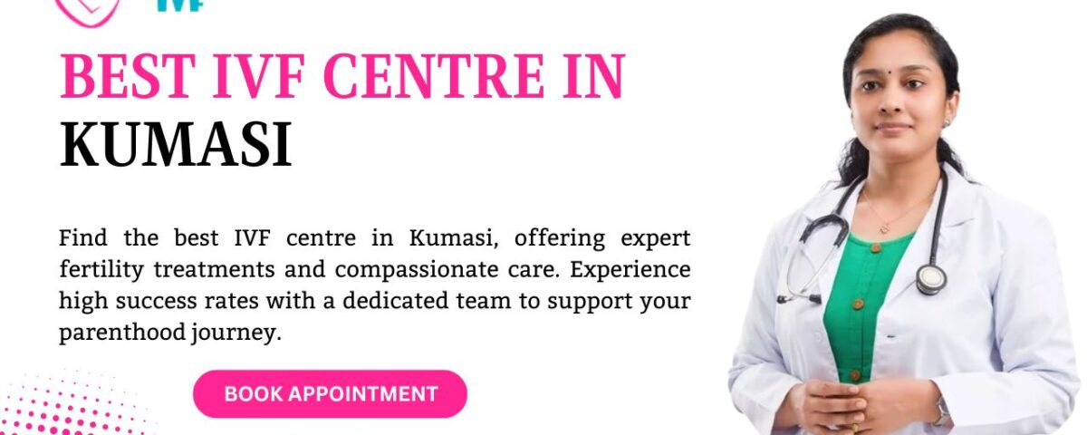 Best IVF Centre in Kumasi