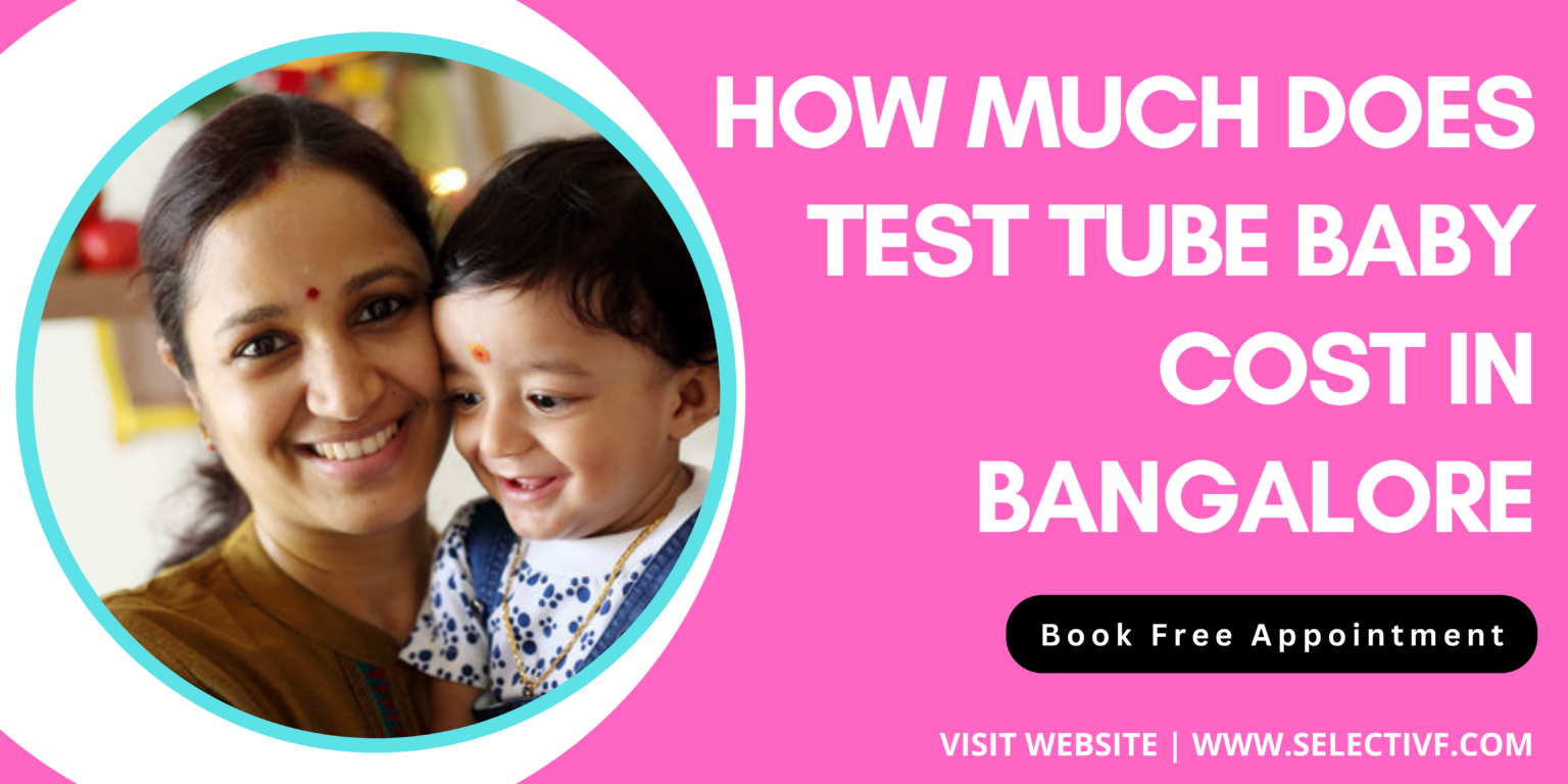 how-much-does-test-tube-baby-cost-in-bangalore-2023-select-ivf-india