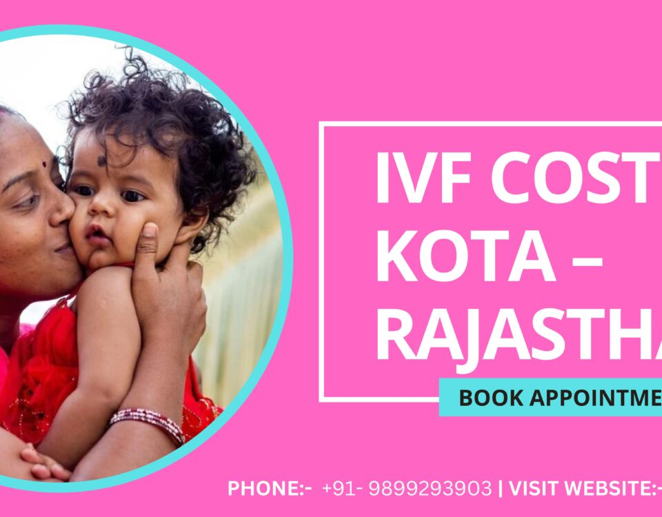 IVF Cost in Kota – Rajasthan 2023: Budgeting for Your Precious Parenthood Dream