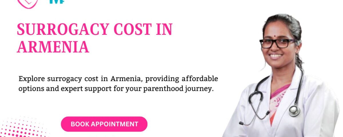Surrogacy Cost in Armenia