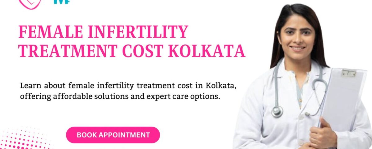 female infertility treatment cost Kolkata