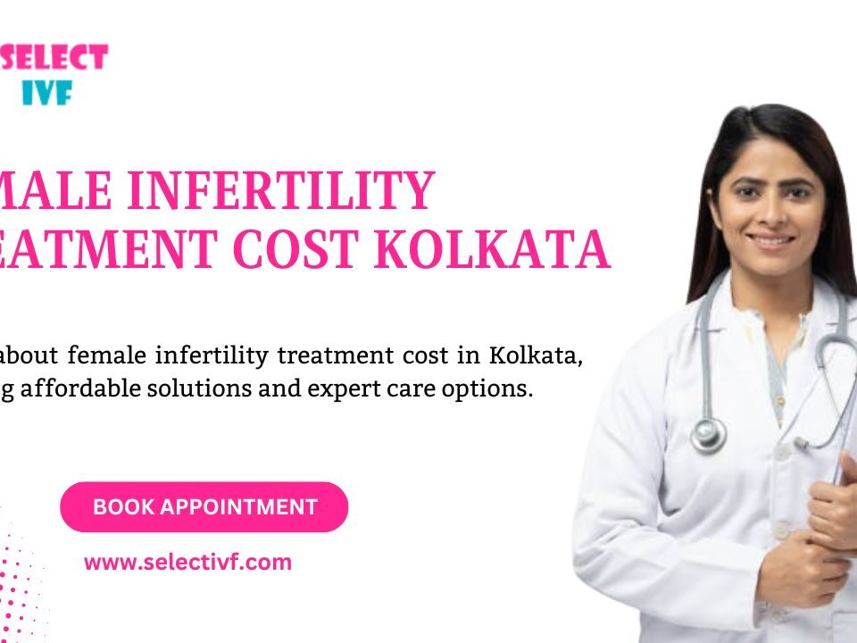 female infertility treatment cost Kolkata