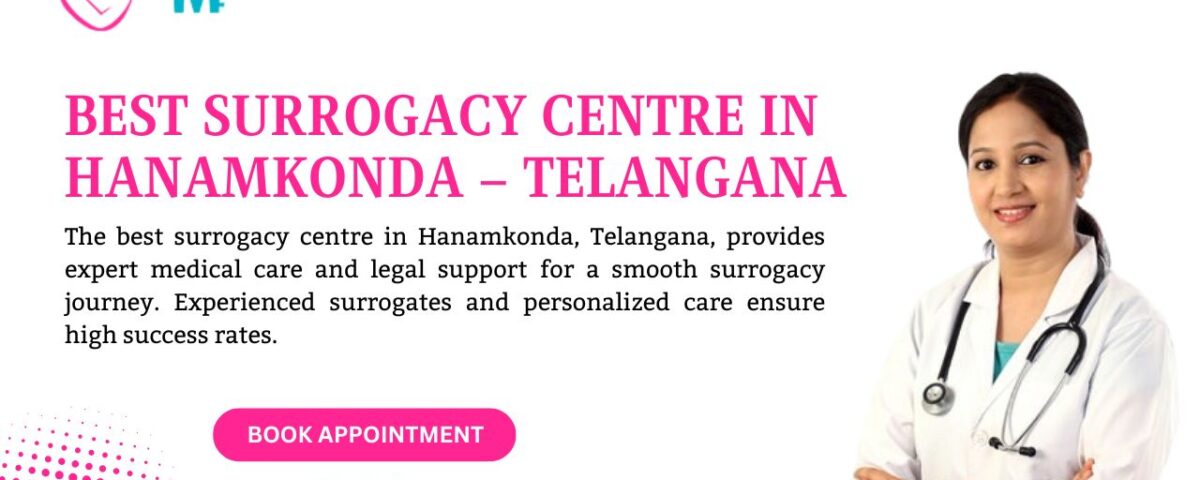 Best Surrogacy Centre in Hanamkonda – Telangana