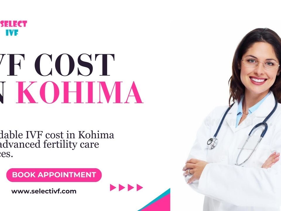 IVF Cost in Kohima