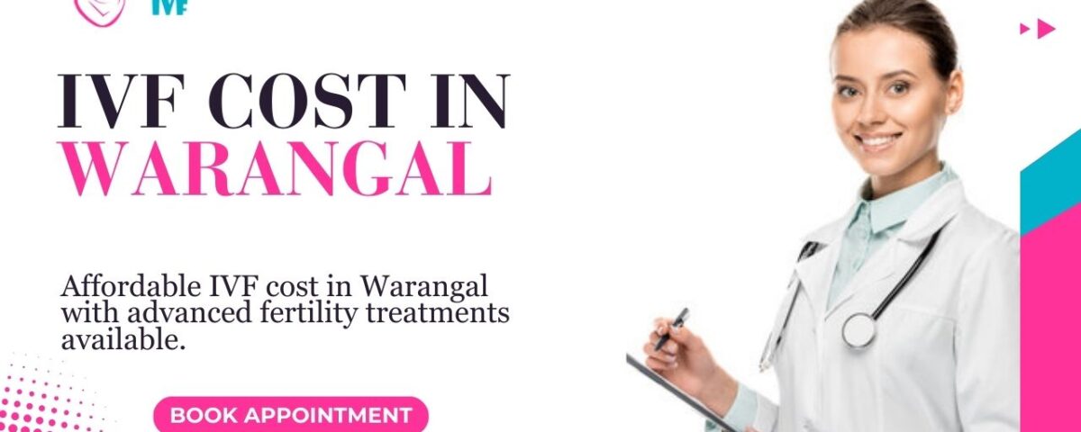 IVF Cost in Warangal