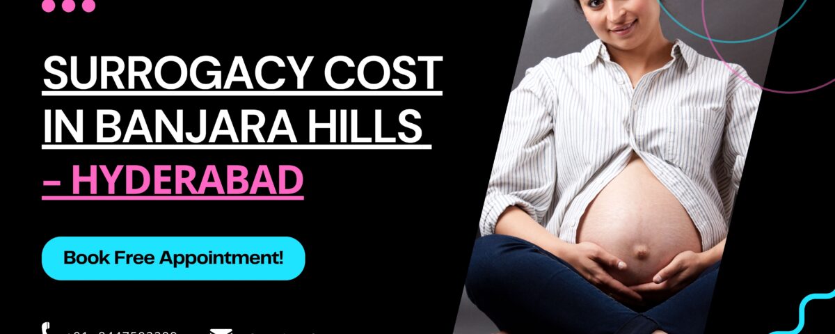 Surrogacy Cost in Banjara Hills – Hyderabad 2023