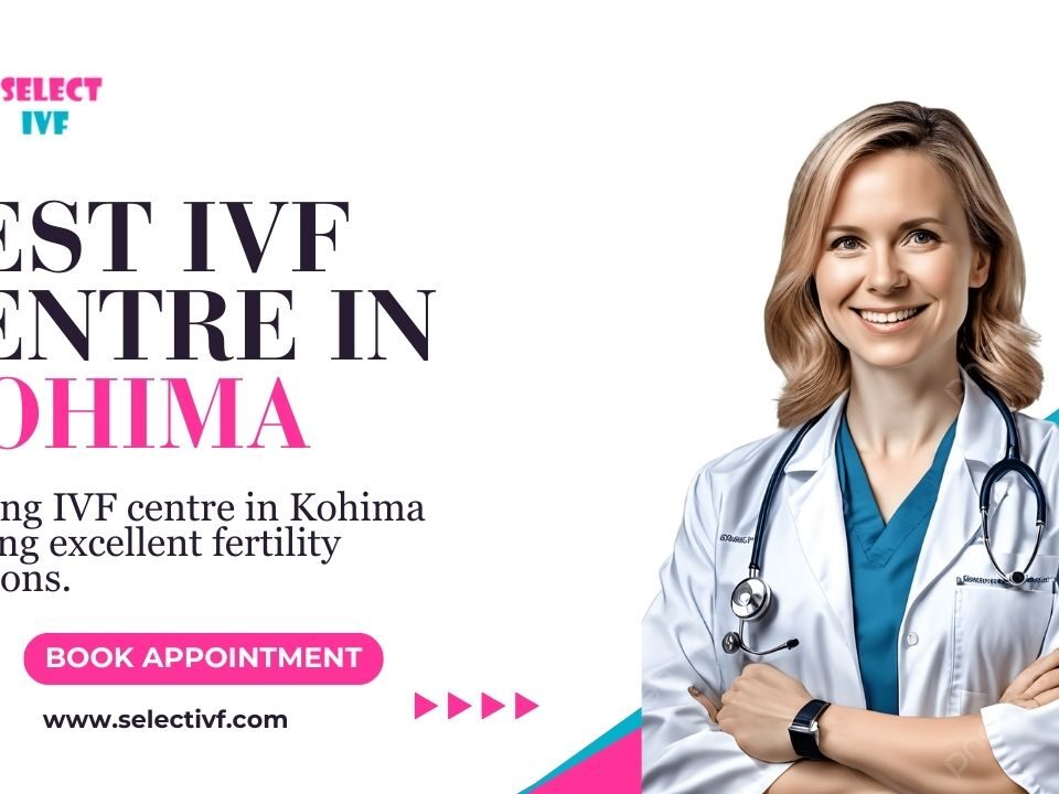 Best IVF Centre in Kohima