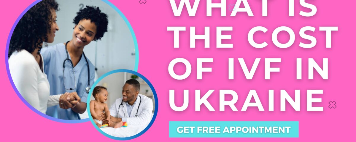 What is the Cost of IVF In Ukraine