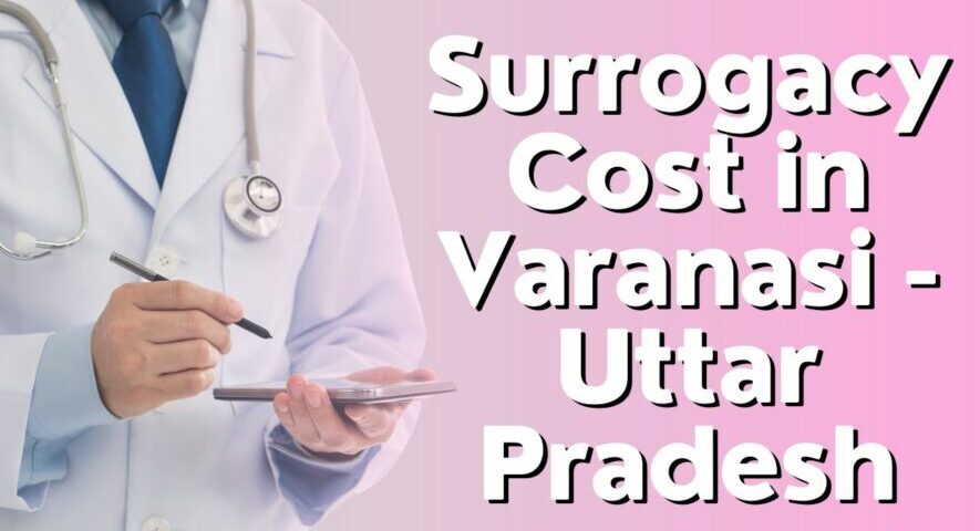 Surrogacy Cost in Varanasi – Uttar Pradesh