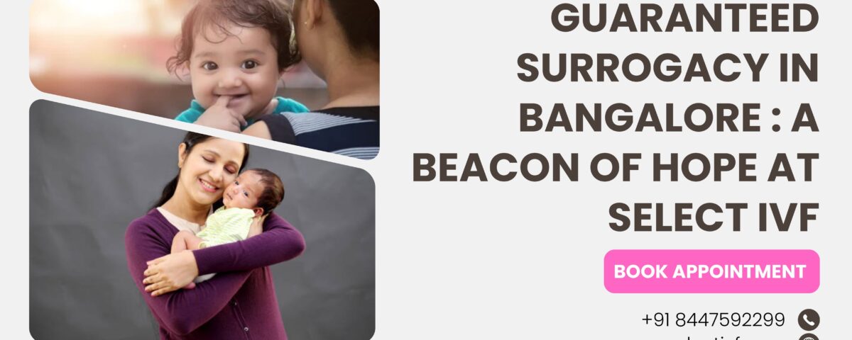 Guaranteed Surrogacy In Bangalore