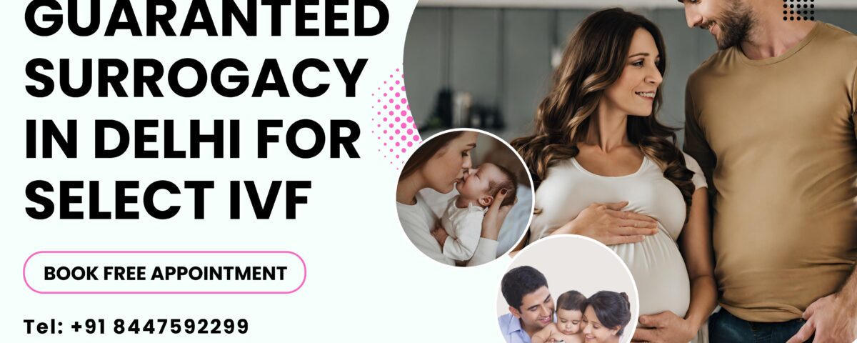 Guaranteed Surrogacy In Delhi