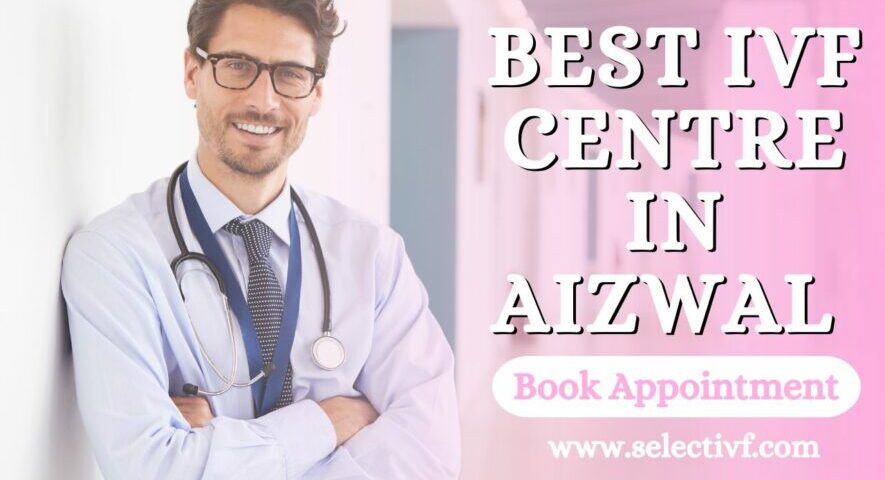 Best IVF Centre in Aizwal